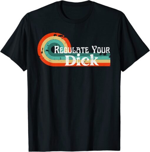 Regulate Your Dick Retro Vintage Tee Shirt