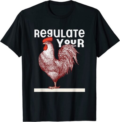 Regulate Your Rooster Red Pro Choice My Body My Choice Tee Shirt