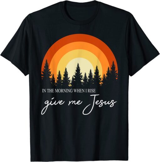 Retro Rainbow In The Morning When I Rise Give Me Jesus Tee Shirt