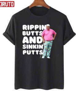 Rippin Butts And Sinkin Putts John Daly Tee Shirt