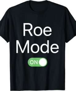 Roe Mode On Women's Right Pro-Choice Smartphone Design T-Shirt