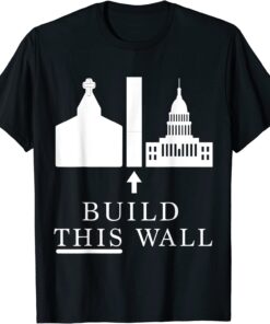 Roe V Wade-Build This Wall Tee Shirt