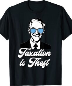 Ron Paul Taxation is Theft Libertarian Ancap Freedom Liberty T-Shirt