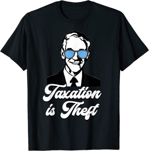 Ron Paul Taxation is Theft Libertarian Ancap Freedom Liberty T-Shirt