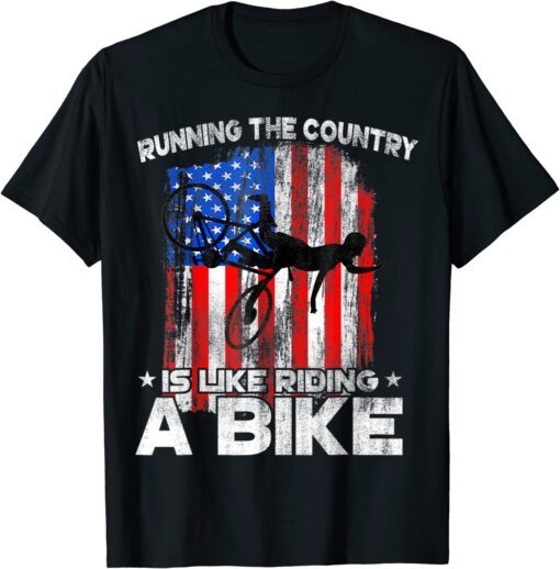 Running The Country Is Like Riding A Bike Costume Family Tee Shirt