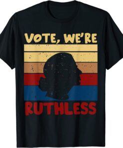 Ruth Bader Ginsburg RBG Vote We're Ruthless Vintage Tee Shirt