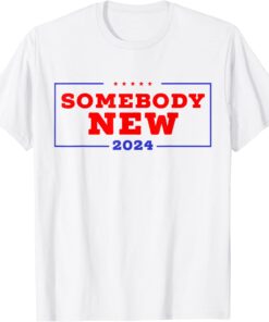 SOMEBODY NEW 2024 Anti-Trump Anti-Biden Politics T-Shirt