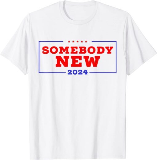 SOMEBODY NEW 2024 Anti-Trump Anti-Biden Politics T-Shirt