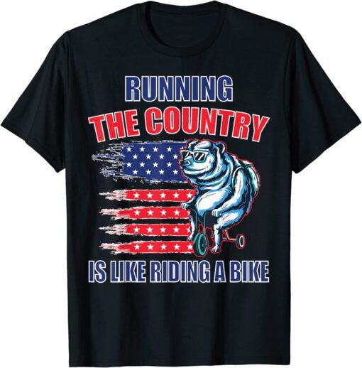 Sarcasm Joe Biden, Running The Country Is Like Riding A Bike T-Shirt