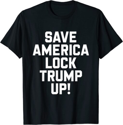 Save America Lock Trump Up America 2024 Quote Tee Shirt