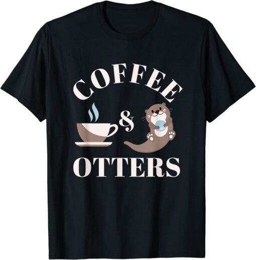 Sea Otters and Coffee Lovers Tee Shirt