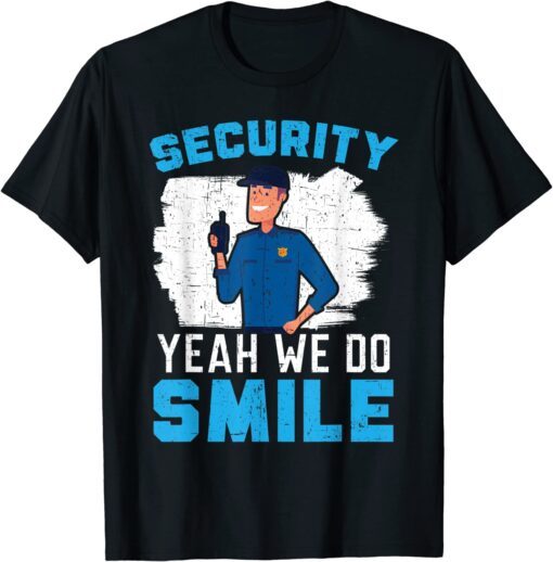 Security Yeah We Do Smile Bouncer Security Guard Tee Shirt