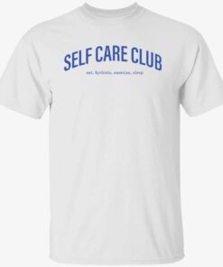 Self care club eat hydrate exercise sleep Tee shirt