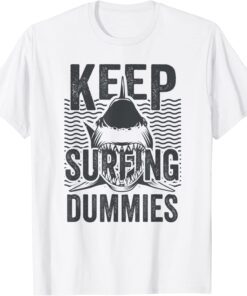 Shark Keep Surfing Dummies Tee Shirt