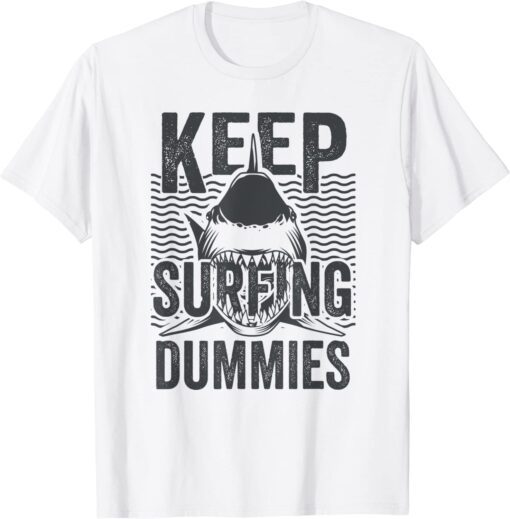 Shark Keep Surfing Dummies Tee Shirt