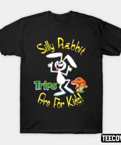 Silly Rabbit Trips Are For Kids Tee Shirt