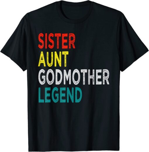 Sister Aunt Godmother Legend Tee Shirt