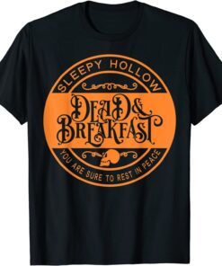 Sleepy Hollow Dead Breakfast You Are Sure To RIP Halloween Tee Shirt