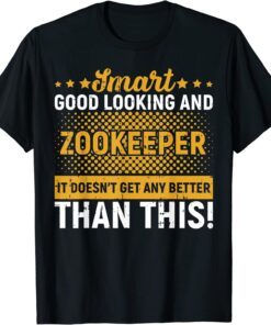 Smart Good Looking And Zookeeper Tee Shirt