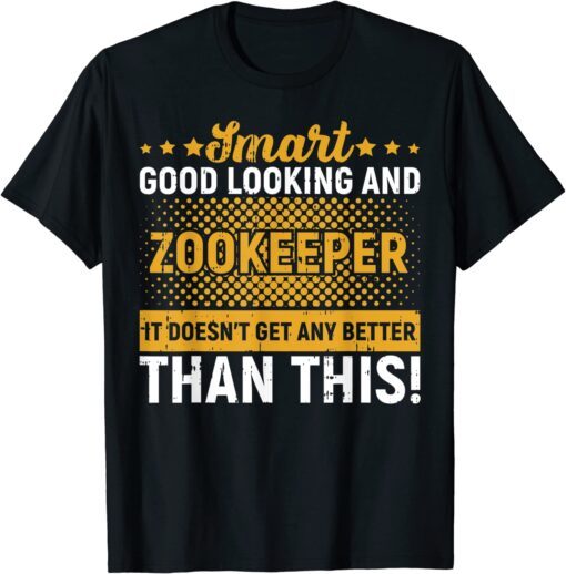 Smart Good Looking And Zookeeper Tee Shirt