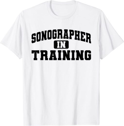 Sonographer In Training Sonography Student Graduation Tee Shirt