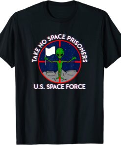 Space Force: Take No Prisoners! Tee Shirt