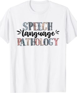 Speech Language Pathology Speech Therapist Pathologist SLP Tee Shirt