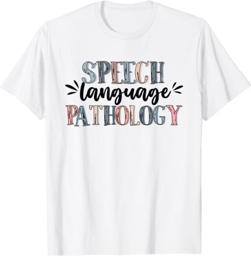 Speech Language Pathology Speech Therapist Pathologist SLP Tee Shirt