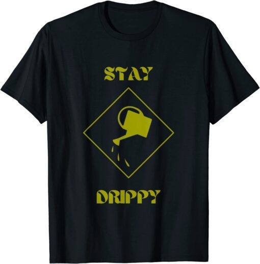 Stay Drippy Plant Tee Shirt