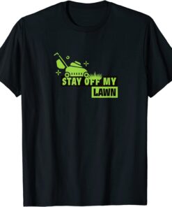 Stay off my lawn Tee Shirt