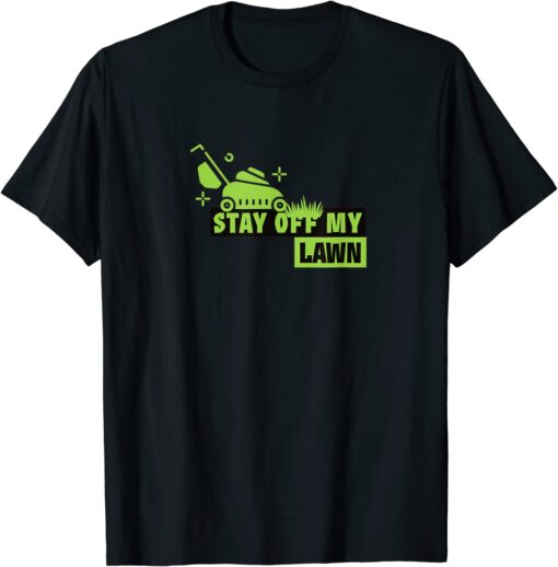 Stay off my lawn Tee Shirt