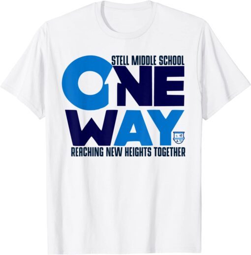 Stell Middle School ONE WAY Reaching New Heights Together T-Shirt