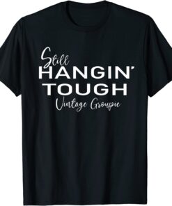 Still Hangin’ Tough Vintage Groupie Tee Shirt