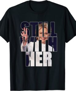 Still With Her Anti-Trump Hillary Come Back 2024 Apparel 2022 Shirt