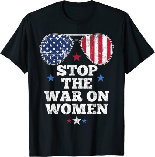 Stop The War On Women Pro-Choice Women's Reproductive Rights Tee Shirt