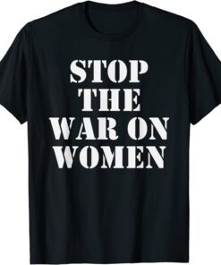 Stop the War on Women - Human Rights Tee Shirt