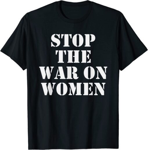 Stop the War on Women - Human Rights Tee Shirt