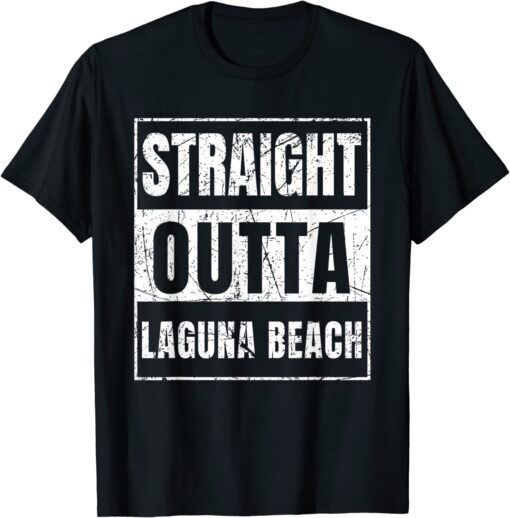 Straight Outta Laguna Beach Tee Shirt