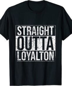 Straight Outta Loyalton Vintage Tee Shirt