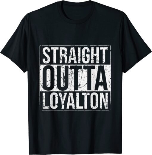 Straight Outta Loyalton Vintage Tee Shirt