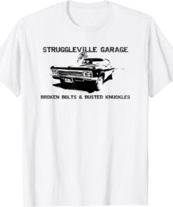 Struggleville Garage Broken Bolts & Busted Knuckles Tee Shirt