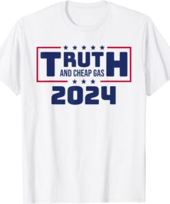 TRUTH and Cheap Gas 2024 Donald Trump Reelection Tee Shirt