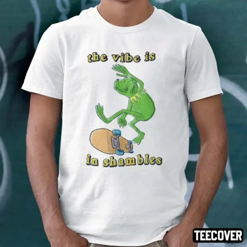 The Vibe Is In Shambles Kermit The Frog Shirt