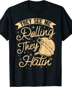 They See Me Rollin Motorcycle Rider Motorbike Biker Tee Shirt