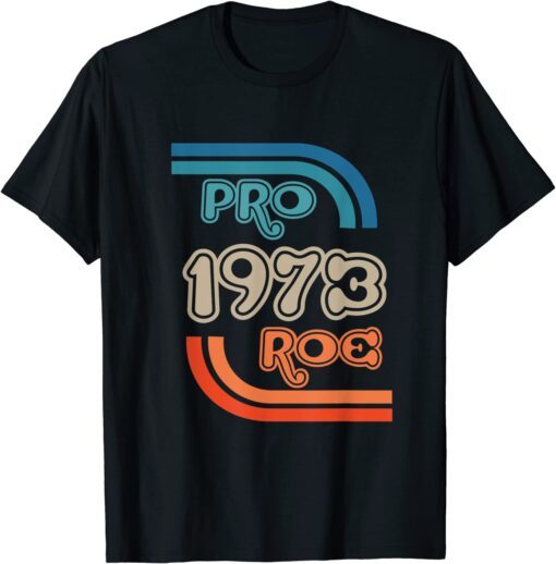 They wont Stop At Roe. Pro 1973 Roe Tee Shirt