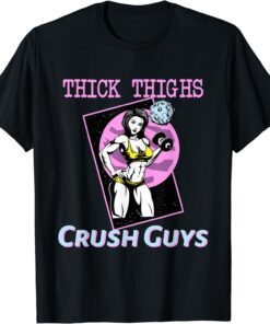 Thiick Thighs Crush Guys Weightlifting Bodybuilding Gym Tee Shirt