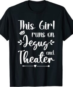 This Girl Runs On Jesus And Theater for Acting T-Shirt