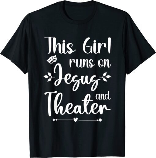 This Girl Runs On Jesus And Theater for Acting T-Shirt