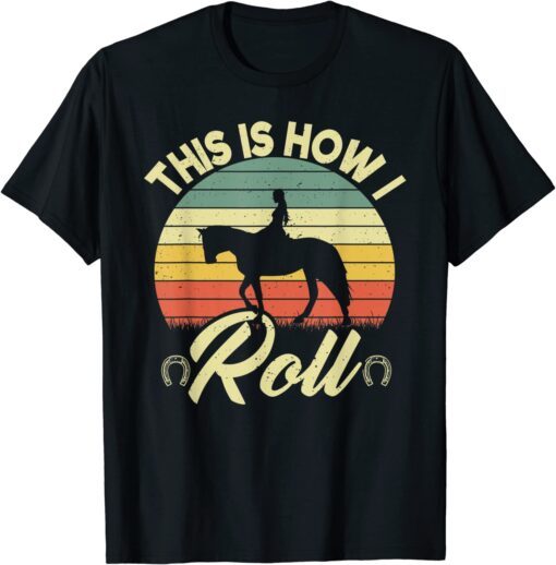 This Is How I Roll Retro Horses Horseback Riding Girls Tee Shirt