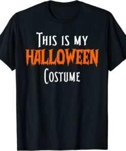 This Is My Halloween Costume Tee Shirt